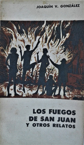 Los Fuegos De San Juan Y Otros Relatos - Joaquin V. Gonzalez
