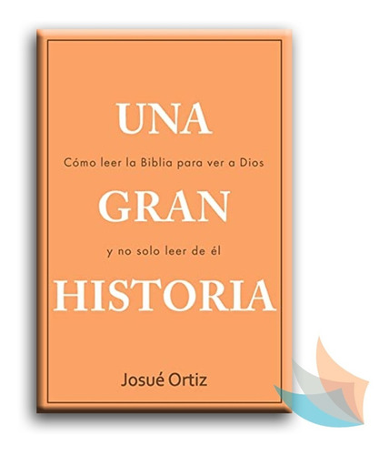 Libro Una Gran Historia - Josué Ortiz