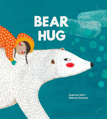 Bear Hug - Isern, Susanna;zacarias, Betania ;