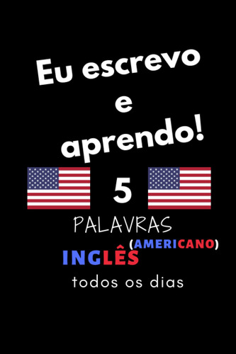 Caderno: Eu Escrevo E Aprendo! 5 Inglês (americano) Palavras