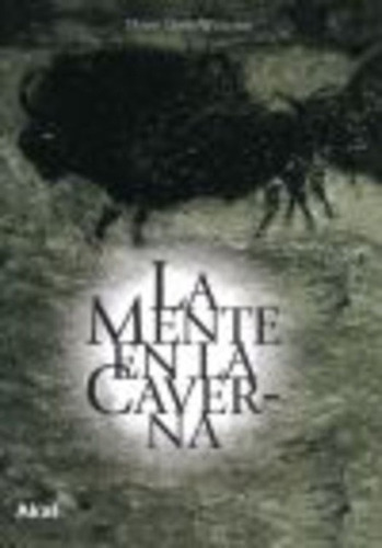 La Mente En La Caverna, de Lewis Williams David. Serie N/a, vol. Volumen Unico. Editorial Akal, tapa blanda, edición 1 en español, 2005
