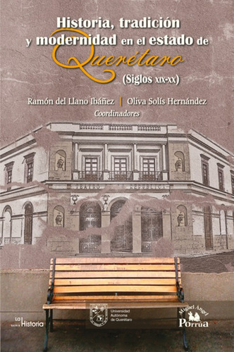 Historia, Tradición Y Modernidad En El Estado De Querétaro
