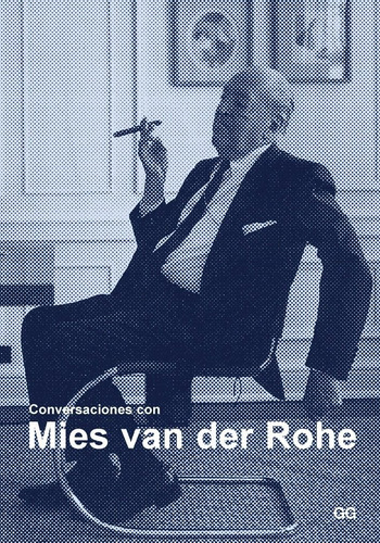 Imagen 1 de 1 de Conversaciones Con Mies Van Der Rohe Certezas Americanas