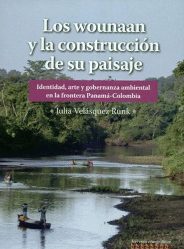 Libro Los Wounaan Y La Construcción De Su Paisaje