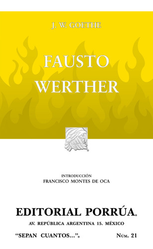 Fausto Y Las Desventuras Del Joven Werther, De Goethe, Johann Wolfgang Von. Sepan Cuantos, Vol. 21. Editorial Porrúa, Tapa Blanda, Edición 23 En Español, 2023