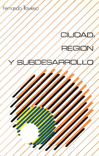 Ciudad Región Y Subdesarrollo / Fernando Travieso