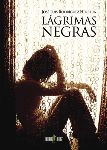 Lágrimas negras, de Rodríguez Herrera , José Luis.., vol. 1. Editorial Cultiva Libros S.L., tapa pasta blanda, edición 1 en español, 2014