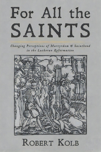 For All The Saints, De Robert Kolb. Editorial Wipf & Stock Publishers, Tapa Blanda En Inglés