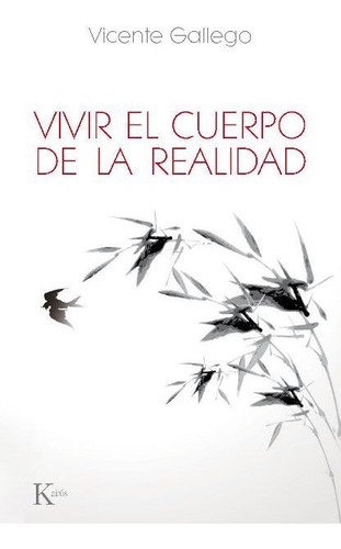 Vivir El Cuerpo De La Realidad, Vicente Gallego, Kairós