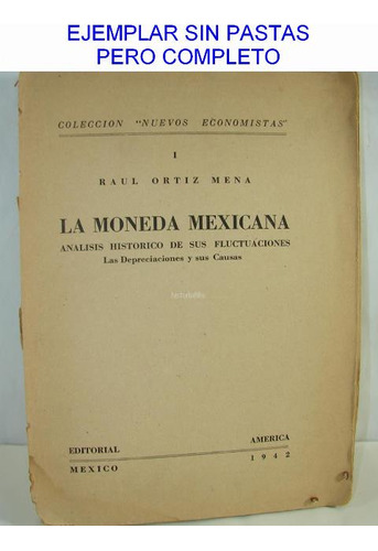 La Moneda Mexicana 1942 Raul Ortiz Mena 1ra Ed. America Lnu