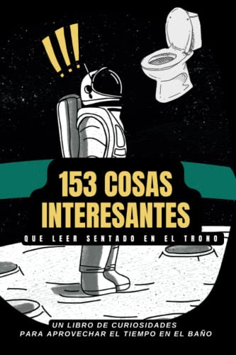 153 Cosas Interesantes Que Leer Sentado En El Trono: Un Libr