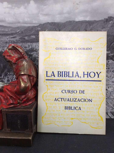 La Biblia, Hoy - Curso De Actualizacion - Guillermo Dorado