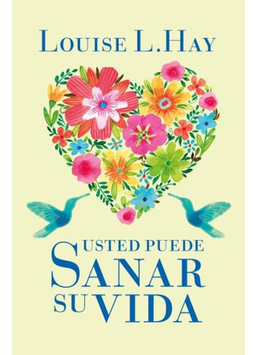 Usted Puede Sanar Su Vida - Louise L. Hay