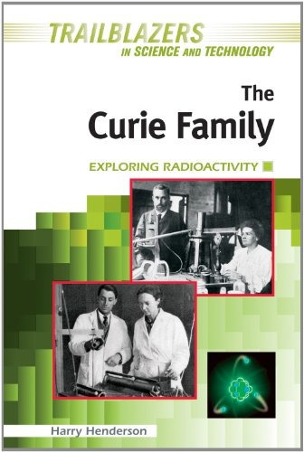 The Curie Family Exploring Radioactivity (trailblazers In Sc