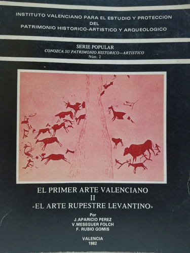El Arte Rupestre Levantino * El Primer Arte Valenciano Ii 