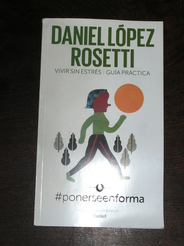 Vivir Sin Estrés. Guía Práctica Nº 6 - Daniel López Rosetti