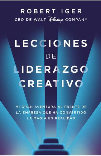 Lecciones de liderazgo creativo, de Robert A. Iger. Editorial Alfaguara, tapa blanda en español, 2020