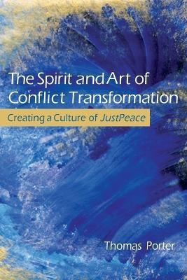 The Spirit And Art Of Conflict Transformation - Thomas Po...