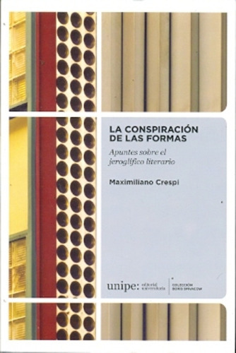 Conspiracion De Las Formas, La, De Maximiliano Crespi. Serie Única, Vol. Único. Editorial Unipe, Tapa Blanda En Español