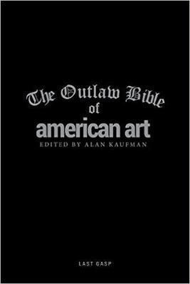 Libro The Outlaw Bible Of American Art - Alan Kaufman