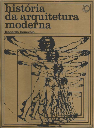 História da arquitetura moderna, de Benevolo, Leonardo. Série Arquitetura Editora Perspectiva Ltda., capa mole em português, 1998