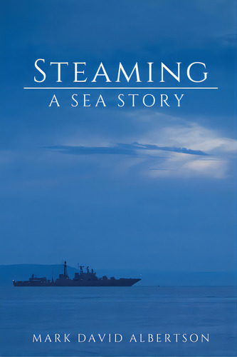 Steaming: A Sea Story, De Albertson, Mark David. Editorial Lightning Source Inc, Tapa Blanda En Inglés