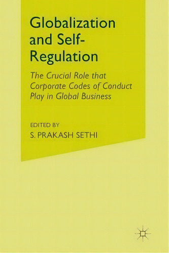 Globalization And Self-regulation, De S. Sethi. Editorial Palgrave Macmillan, Tapa Blanda En Inglés