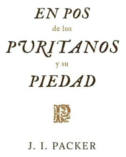En Pos De Los Puritanos Y Su Piedad, De Packer, J.. Editorial Faro De Gracia, Tapa Blanda En Español, 2020