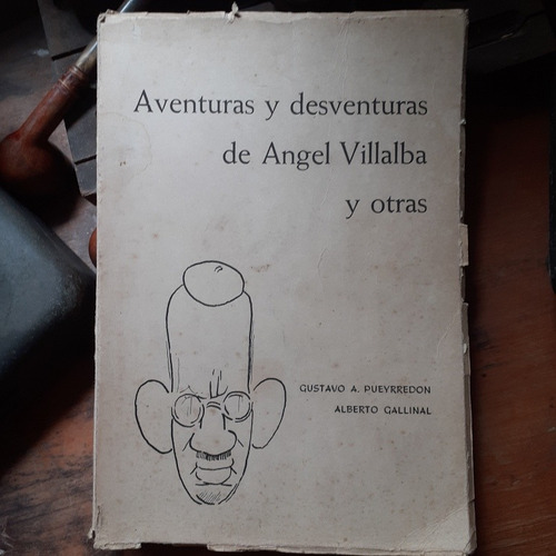 Aventuras Y Desaventuras De Ángel Villalba /firmado Gallinal