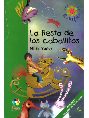 La fiesta de los caballitos: La fiesta de los caballitos, de Mirta Yáñez. Serie 9706417336, vol. 1. Editorial Promolibro, tapa blanda, edición 2006 en español, 2006