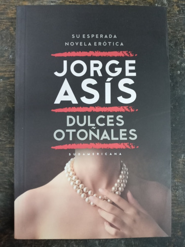 Dulces Otoñales * Jorge Asis * Novela Erotica * Sudamericana