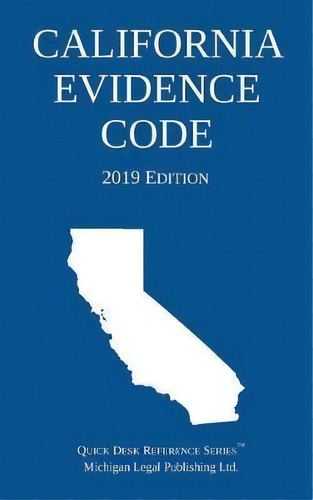 California Evidence Code; 2019 Edition, De Michigan Legal Publishing Ltd. Editorial Michigan Legal Publishing Ltd., Tapa Blanda En Inglés
