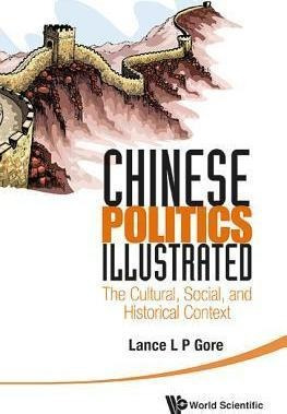 Chinese Politics Illustrated: The Cultural, Social, And H...