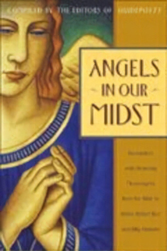 Angels In Our Midst : Encounters With Heavenly Messengers From The Bible, De Helen Steiner Rice. Editorial Waterbrook Press (a Division Of Random House Inc), Tapa Blanda En Inglés