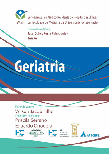 Geriatria, de () Jacob Filho, Wilson/ () Serrano, Priscila/ () Onodera, Eduardo/ (Coordenador ial) Auler Junior, José Otávio Costa/ (Coordenador ial) Yu, Luis. Série Série Manual do Médico-Residente do Hospital das Clínicas da Faculdade de Medicina da Universidade de São Paulo Editora Atheneu Ltda, capa dura em português, 2019