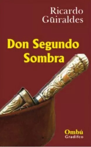 Don Segundo Sombra - Ricardo Guiraldes