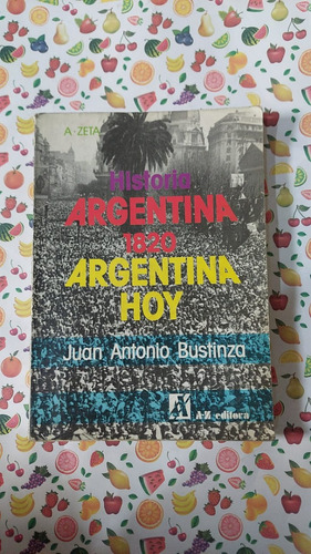 Historia Argentina 1820 - Juan Antonio Bustinza - Editorial 