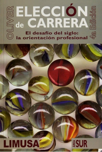 Elección De Carrera Volumen 2 Área Sur, De Rogelio Oliver Hernández., Vol. 4. Editorial Limusa, Tapa Blanda En Español, 2012