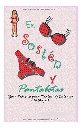 Libro : En Sosten Y Pantaletas: Guia Practica Para  Trata. 