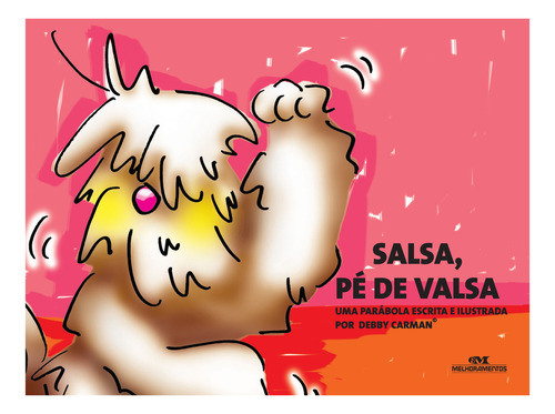 Salsa, Pé de Valsa, de Debby Carman. Editora Melhoramentos, capa mole, edição 1ª edição em português, 2010