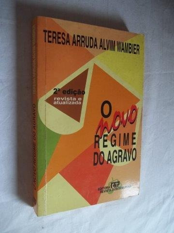 Teresa Arruda Alvin Wambier - O Novo Regime Do  Agravo