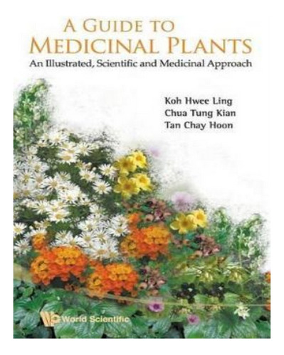 Guide To Medicinal Plants, A: An Illustrated Scientifi. Eb04