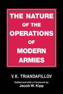 The Nature Of The Operations Of Modern Armies - V. K. Tri...