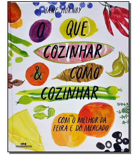 Que Cozinhar & Como Cozinhar, O - Com O Melhor Da Feira E D