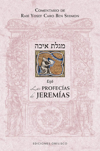 Las Profecías de Jeremías (Eijá), de Ben Shimon, Rabí Yosef Caro. Editorial Ediciones Obelisco, tapa blanda en español, 2020