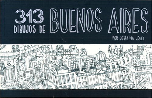 313 Dibujos De Buenos Aires, de Josefina Jolly. Galeria Editorial, edición 1 en español