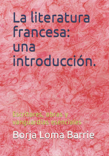 Libro: La Literatura Francesa: Una Introducción.: Escritores