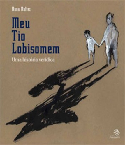 Meu Tio Lobisomem: Meu Tio Lobisomem, De Maltez, Manu. Editora Peiropolis, Capa Mole, Edição 1 Em Português
