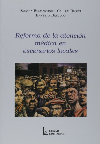 Libro Reforma De La Atencion Medica En Escenarios Locales De
