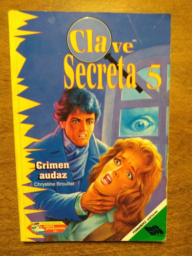 Clave Secreta 5 - Crimen Audaz - Christine Brouilet